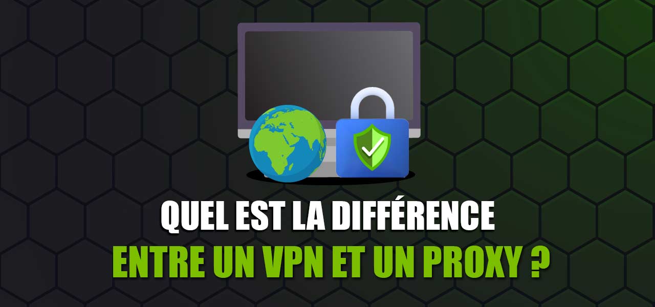 différence proxy vpn