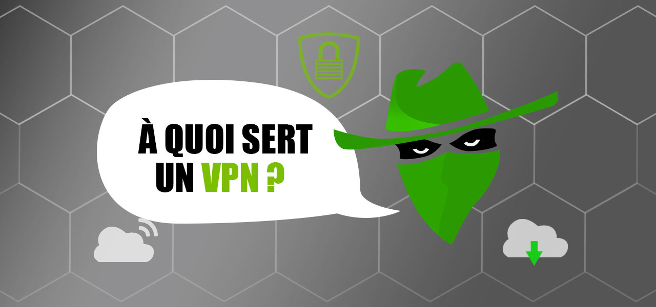À quoi sert un VPN ?