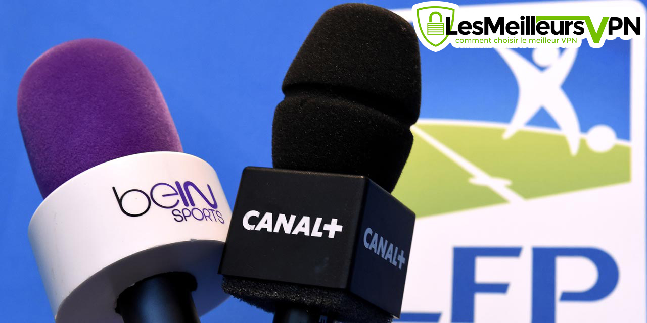 Regarder la ligue 1 en direct sur internet depuis l'étranger