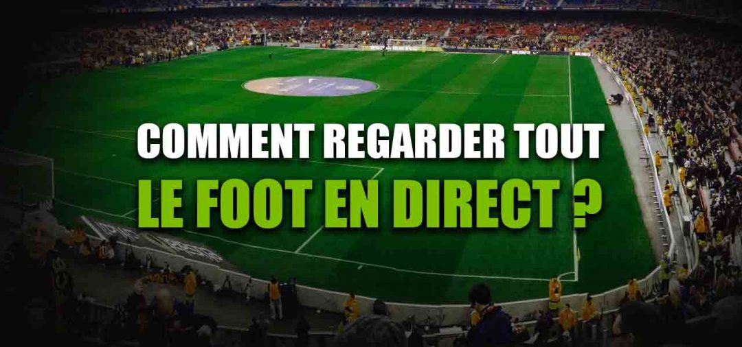 Regarder Tv Matchs Foot Direct Streaming Gratuit Php Regarder match de foot en direct gratuit !!! | LesMeilleursVPN.com