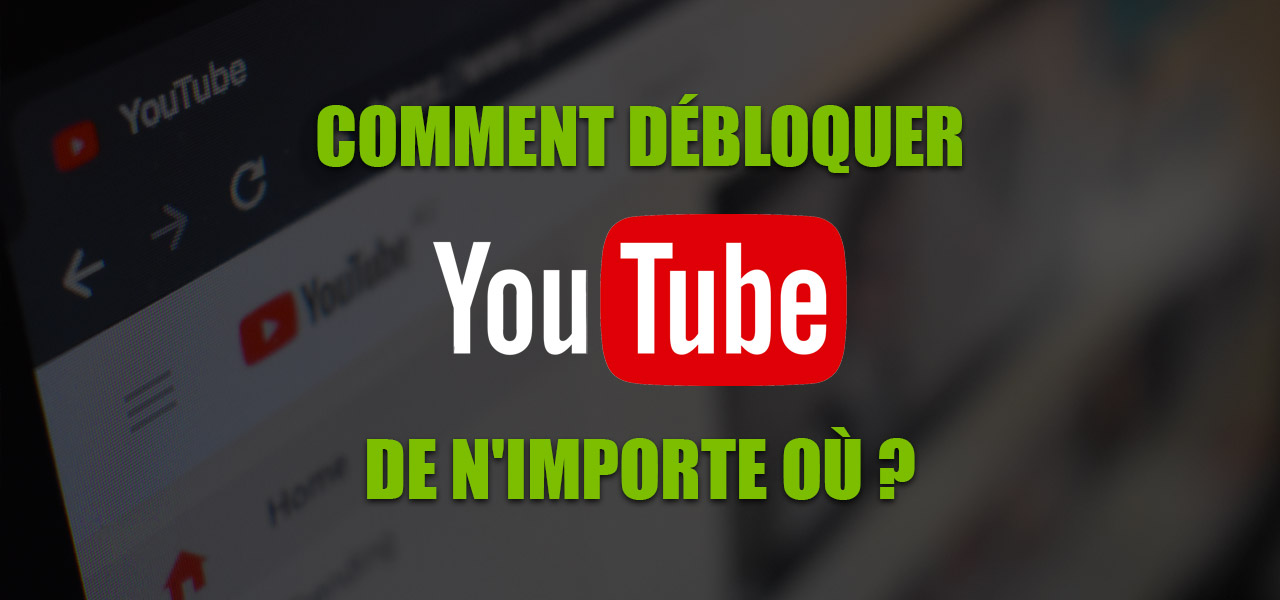 debloquer video youtube vpn